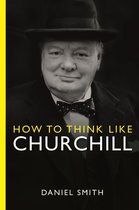 How to Think Like ...- How to Think Like Churchill