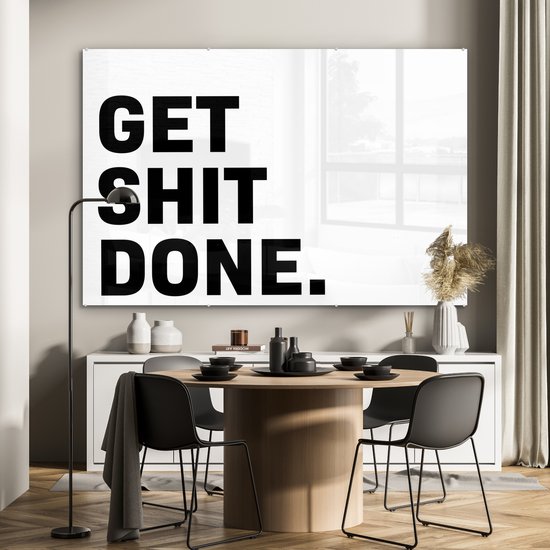 MuchoWow® Peinture sur Verre - Citations - Proverbes - Get shit done - 150x100 cm - Peintures sur Verre Acrylique - Photo sur Glas
