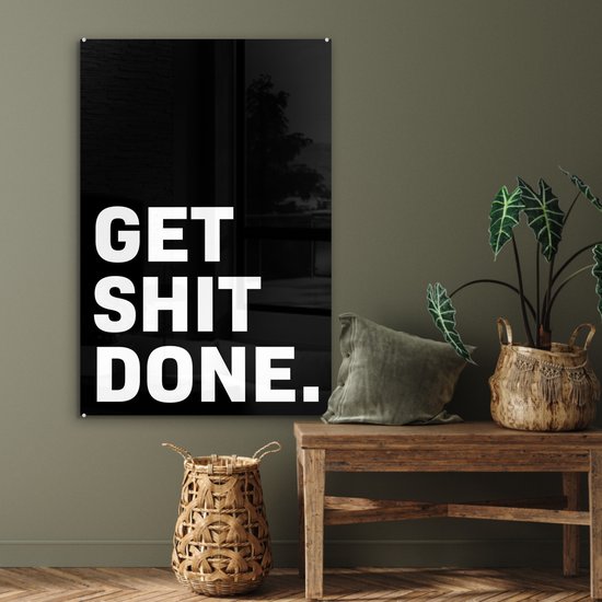 MuchoWow® Peinture sur Verre - Get shit done - Proverbes - Citations - 60x90 cm - Peintures sur Verre Acrylique - Photo sur Glas
