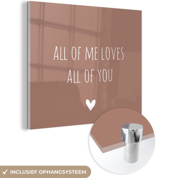 MuchoWow® Glasschilderij 20x20 cm - Schilderij acrylglas - Engelse quote "All of me loves all of you" met een hartje tegen een bruine achtergrond - Foto op glas - Schilderijen