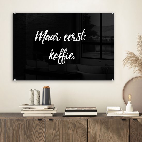 MuchoWow® Peinture sur verre 60x40 cm - Peinture sur verre acrylique - Dictons - Citations - Café - Mais d'abord : le café - Photo sur verre - Peintures