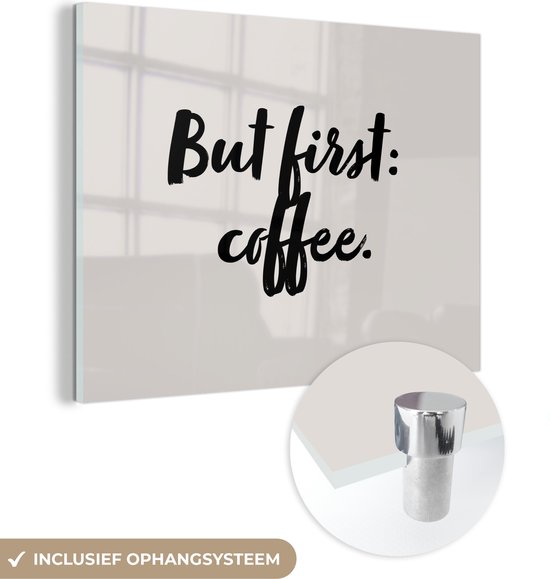 MuchoWow® Peinture sur verre 80x60 cm - Peinture sur verre acrylique - Café - Caféine - Mais d'abord : le café - Dictons - Citations - Photo sur verre - Peintures