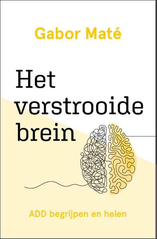 Boek: Het verstrooide brein, geschreven door Gabor Mate