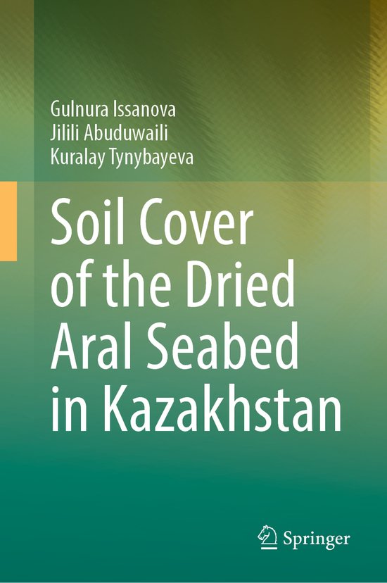 Soil Cover of the Dried Aral Seabed in Kazakhstan, Gulnura Issanova
