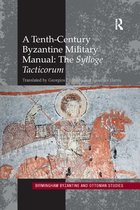 Birmingham Byzantine and Ottoman Studies-A Tenth-Century Byzantine Military Manual: The Sylloge Tacticorum