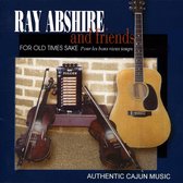 Ray Abshire & Friends - For Old Times Sake (CD)