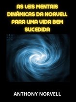 As Leis Mentais Dinâmicas da Norvell para uma vida bem sucedida (Traduzido)