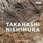 Lukas Huisman - Takahashi & Nishimura: Piano Music (CD)