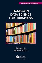 Chapman & Hall/CRC Data Science Series- Hands-On Data Science for Librarians