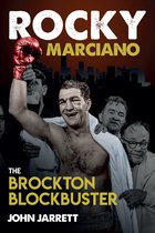 Rocky Marciano: The Brockton Blockbuster