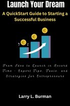 Launch Your Dream: A QuickStart Guide to Starting a Successful Business