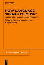 Linguistische Arbeiten583- How Language Speaks to Music