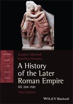 Blackwell History of the Ancient World-A History of the Later Roman Empire, AD 284-700