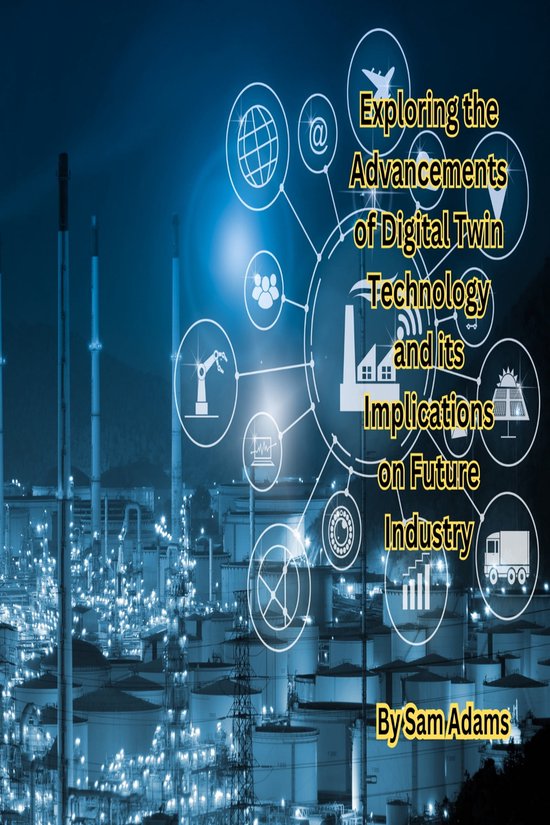 Exploring the Advancements of Digital Twin Technology and its ...