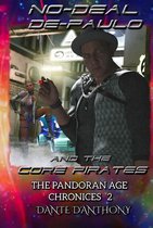 The Pandoran Age Chronicles - 2: No-Deal Depaulo and the Core Pirates