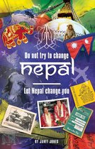 'Don't try to change Nepal, let Nepal change you'