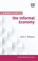 Elgar Modern Guides-A Modern Guide to the Informal Economy