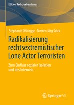Edition Rechtsextremismus- Radikalisierung rechtsextremistischer Lone Actor Terroristen