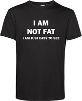 T-shirt I Am Not Fat I Am Just Easy To See | Grappige tekst fun shirt | grote maten kleding | Zwart | maat 5XL