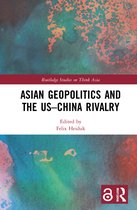 Routledge Studies on Think Asia- Asian Geopolitics and the US–China Rivalry