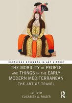 Routledge Research in Art History-The Mobility of People and Things in the Early Modern Mediterranean