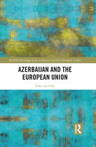 BASEES/Routledge Series on Russian and East European Studies- Azerbaijan and the European Union