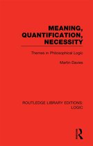 Routledge Library Editions: Logic- Meaning, Quantification, Necessity