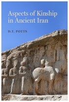 Iran and the Ancient World- Aspects of Kinship in Ancient Iran