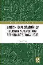 Routledge Studies in Second World War History- British Exploitation of German Science and Technology, 1943-1949
