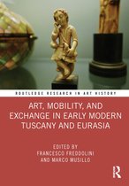 Routledge Research in Art History- Art, Mobility, and Exchange in Early Modern Tuscany and Eurasia