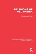 Routledge Library Editions: Korean Studies- Religions of Old Korea