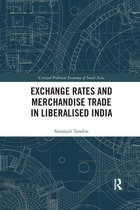 Critical Political Economy of South Asia- Exchange Rates and Merchandise Trade in Liberalised India