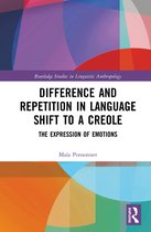 Routledge Studies in Linguistic Anthropology- Difference and Repetition in Language Shift to a Creole