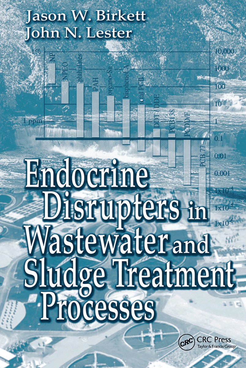 Endocrine Disrupters in Wastewater and Sludge Treatment Processes - Jason W. Birkett