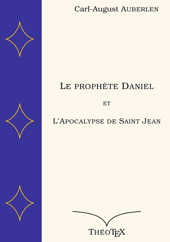 Le prophète Daniel et l'Apocalypse de Saint Jean (ebook), CarlAugust Auberlen