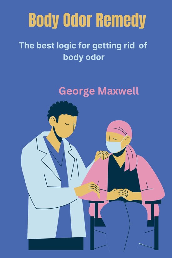 Body Odor Remedy (ebook), Maxwell 1230006213848 Boeken bol