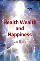 Health Wealth and Happiness