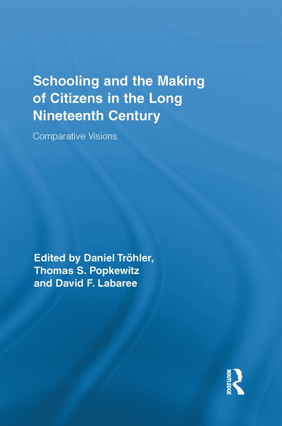 Schooling and the Making of Citizens in the Long Nineteenth  ... - cover