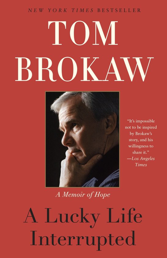 Tom Brokaw - A Lucky Life Interrupted