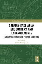 Routledge Studies in Modern History- German-East Asian Encounters and Entanglements