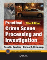 Practical Aspects of Criminal and Forensic Investigations- Practical Crime Scene Processing and Investigation, Third Edition