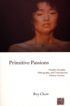 Primitive Passions - Visuality, Sexuality, Ethnography & Contemporary Chinese Cinema (Paper)