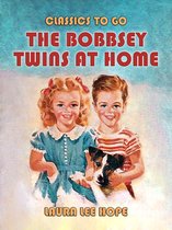 Classics To Go - The Bobbsey Twins At Home
