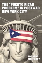 Latinidad: Transnational Cultures in the United States-The "Puerto Rican Problem" in Postwar New York City