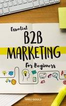 Essential B2B Marketing For Beginners