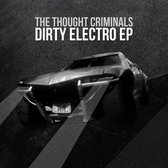 The Thought Criminals - Dirty Electro EP (CD)