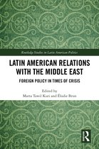Routledge Studies in Latin American Politics- Latin American Relations with the Middle East