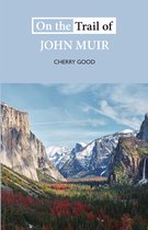On the Trail of- On the Trail of John Muir
