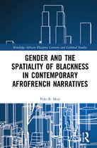 Routledge African Diaspora Literary and Cultural Studies- Gender and the Spatiality of Blackness in Contemporary AfroFrench Narratives