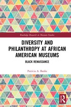 Routledge Research in Museum Studies- Diversity and Philanthropy at African American Museums